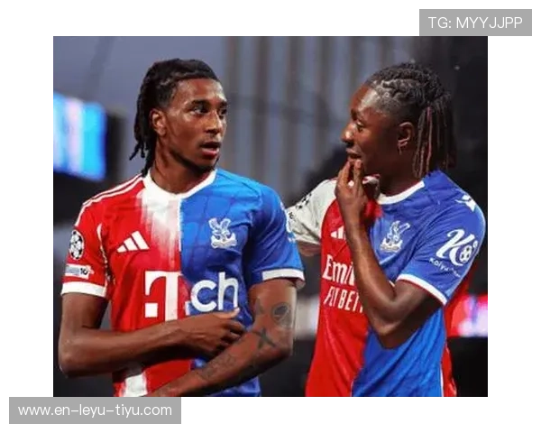 奥利塞 vs 埃泽：水晶宫双核在战术角色与比赛影响力上的结构差异